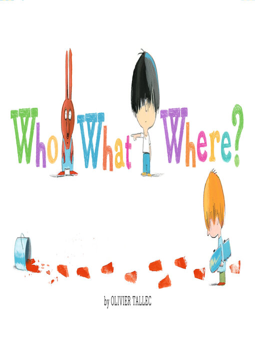 Title details for Who What Where? by Olivier Tallec - Available